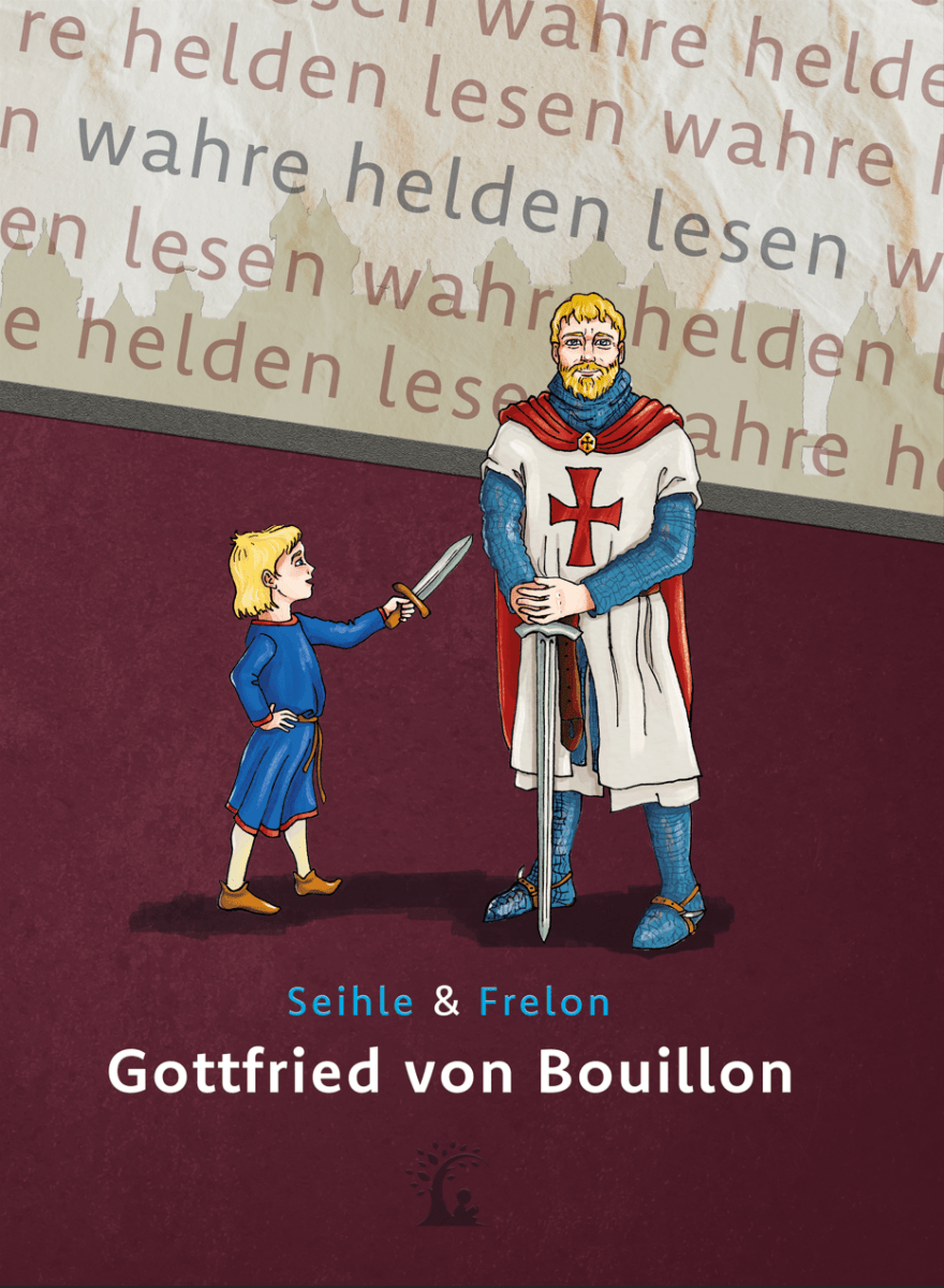 Buch Gottfried von Bouillon – Der erste Kreuzritter, Erzählung über den Beschützer des Heiligen Grabes